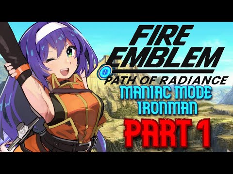 Mias Armpits WAYUUUUUUUUUUUUU - Fire Emblem 9: Path of Radiance Maniac Mode Ironman Part 1: