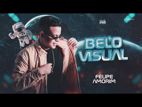 BELO VISUAL - FELIPE AMORIM ????