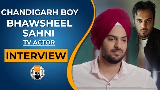 Chandigarh Boy Bhawsheel Sahni TV Actor | Interview | Ghaintpunjab video