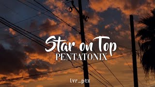 Pentatonix - Star on Top (Lyrics)
