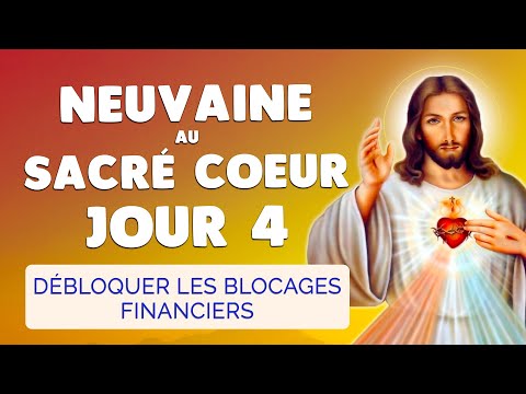 🙏 NEUVAINE au SACRÉ COEUR Jour 4 ❤️️ Débloquer les Blocages Financiers