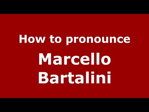 How to pronounce Marcello Bartalini (Italian/Italy)  - PronounceNames.com