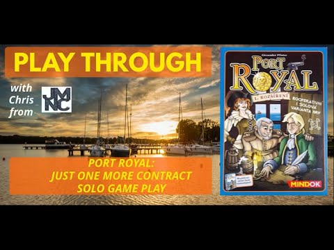 PLAY THROUGH of PORT ROYAL:  JUST ONE MORE CONTRACT - Solo Player Game