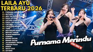 Download lagu PURNAMA MERINDU - MUTIARA - AKU TAK BERARTI BAGIMU || LAILA AYU FULL ALBUM TERBARU 2026 mp3 Download lagu PURNAMA MERINDU - MUTIARA - AKU TAK BERARTI BAGIMU || LAILA AYU FULL ALBUM TERBARU 2026 mp3