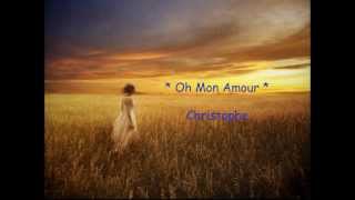 √√√♥ Oh Mon Amour ♫ Christophe ♫ Lyrics ♫ &amp; Ελληνική Mετάφραση