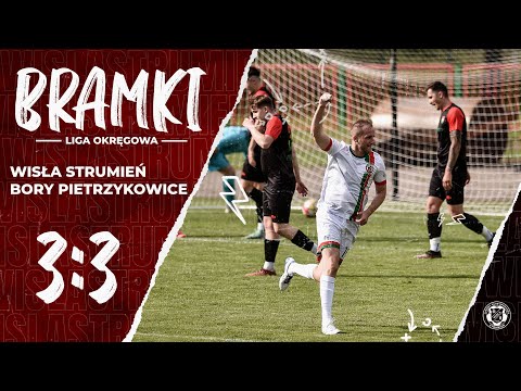 24.05.2025 | Liga Okręgowa: | BRAMKI |  WISŁA Strumień - BORY Pietrzykowice 3:3 SEZON 24/25