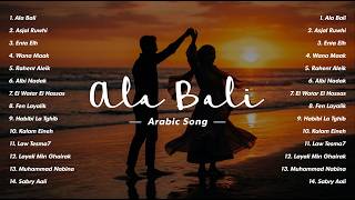Download lagu Ala Bali, Asjal Ruwhi, Enta Eih | Arabic Song Viral Tiktok Terbaru - Lagu Arab Full Album 2026 mp3