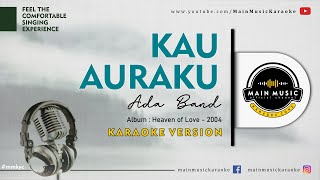 ADA BAND - KAU AURAKU (Karaoke)