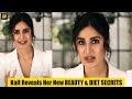 Beautiful Katrina Kaif Reveals Her New BEAUTY DIET SECRETS
