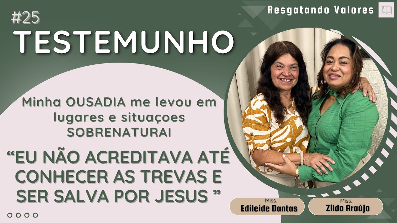 Testemunho25 |Eu queria ver até onde eu conseguia chegar no mundo espiritual!| Miss. Edileide Dantas