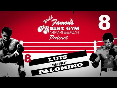 WORLD FAMOUS 5th ST GYM PODCAST - EP 008 - LUIS "BABOON" PALOMINO