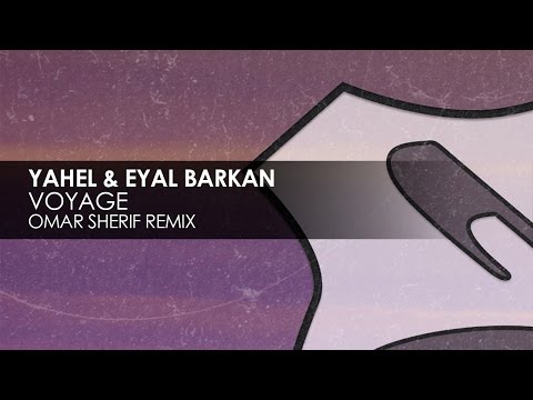 Yahel & Eyal Barkan - Voyage (Omar Sherif Remix)