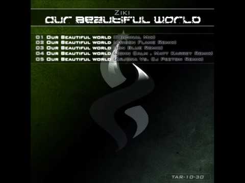 Ziki - Our Beautiful World (Original Mix)