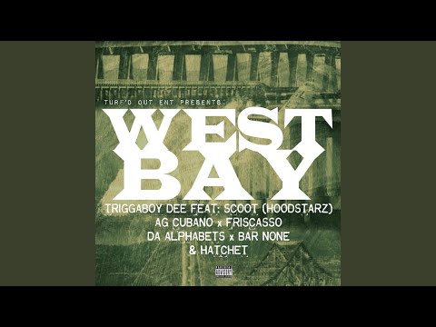 West Bay Anthem (feat. Scoot of The Hoodstars, AG Cubano, Friscasso, Da Alphabets, Bar None,...