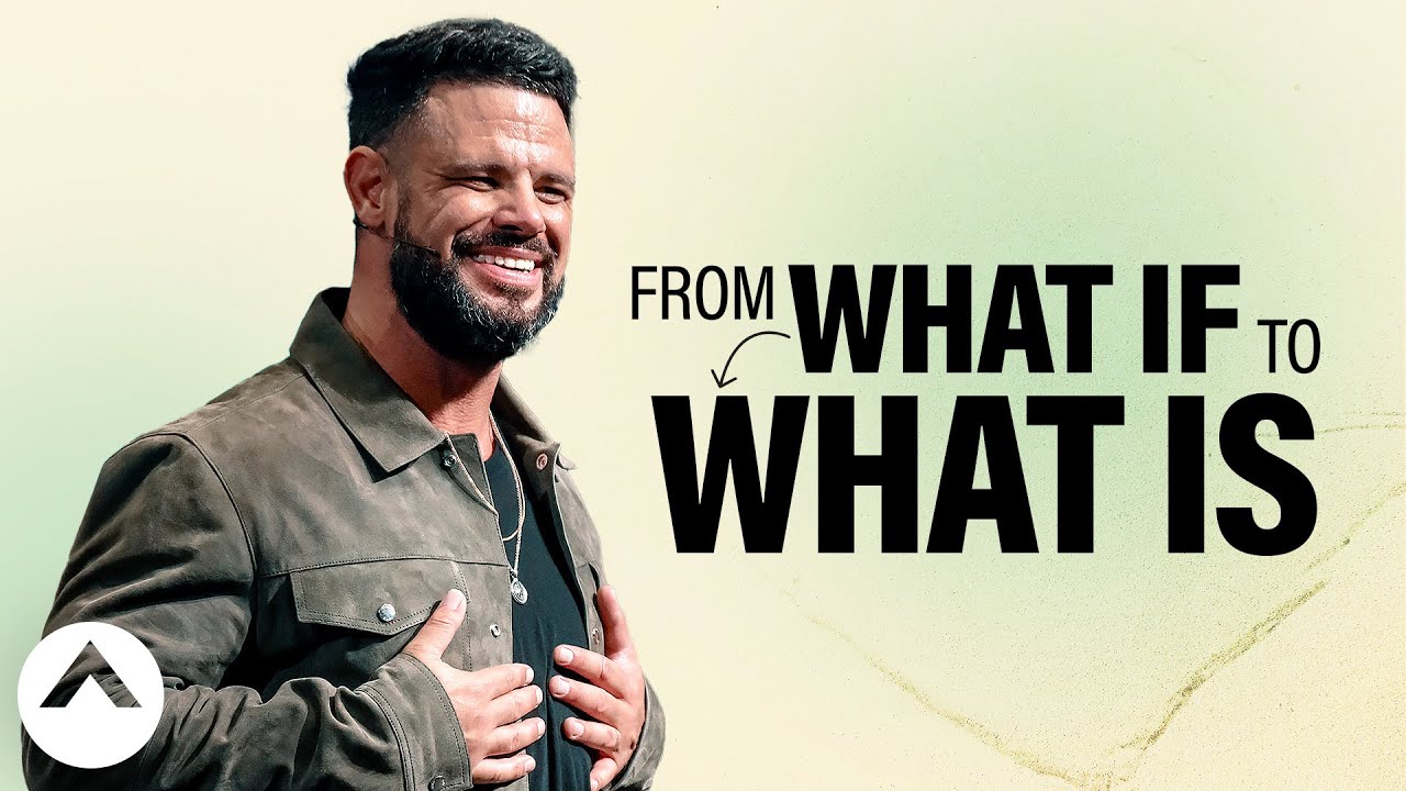 From What If To What Is | Pastor Steven Furtick | Elevation Church