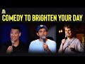 Comedy To Brighten Your Day Stand Up Comedy Compilation