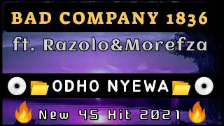 Bad Company 1836 ft. Razolo&Morefza_Odho Nyewa(New 45 Hit 2021)