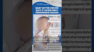 Alasan Baby Sitter di Surabaya Cekoki Anak Majikan dengan Obat Penggemuk Badan: Agar Gemuk & Tenang