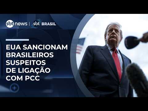 EUA anunciam sanções a brasileiros e empresas suspeitos de ligação com PCC