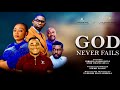 GOD NEVER FAILS LATEST 2024 GOSPEL MOVIE BY FOLORUNSO GRACE AKINGBOLA