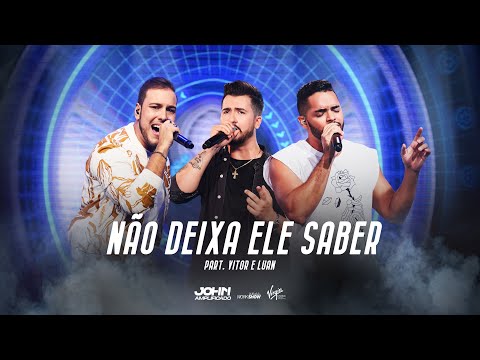 John Amplificado - NÃO DEIXA ELE SABER  part. Vitor e Luan