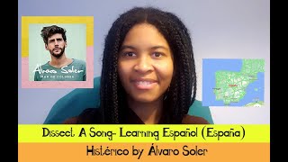 Dissect A Song: &quot;Histerico by Alvaro Soler (Learning Spanish)