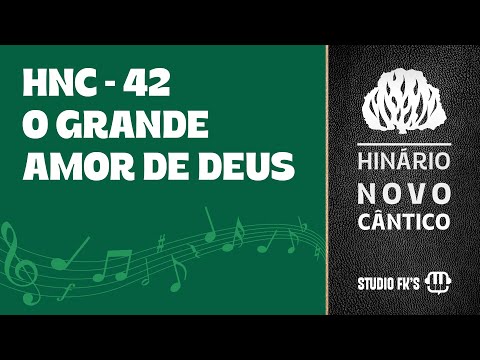 HINÁRIO PRESBITERIANO – HNC 42 | O Grande Amor de Deus (Com Letra) – Novo Cântico