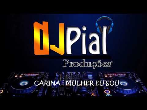 CARINA - MULHER EU SOU #DjPial