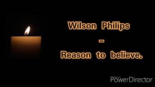 Wilson Philips - Reason to believe