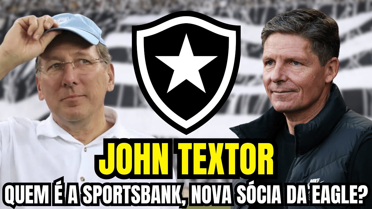 🚨🚨🚨 John Textor: Quem é a SPORTSBANK nova sócia da Eagle no Botafogo?