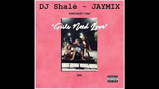 Girls Need Love Remix Jaymix - DJ Shalé