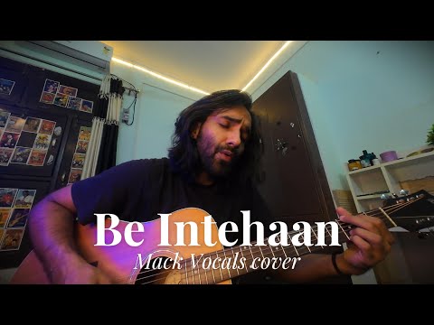 Be Intehaan - Mack Vocals cover