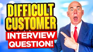 “HOW WOULD YOU DEAL WITH A DIFFICULT CUSTOMER?” (Customer Service Interview Questions & Answers!)