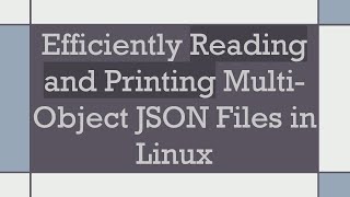 Download the video "Efficiently Reading and Printing Multi-Object JSON Files in Linux"