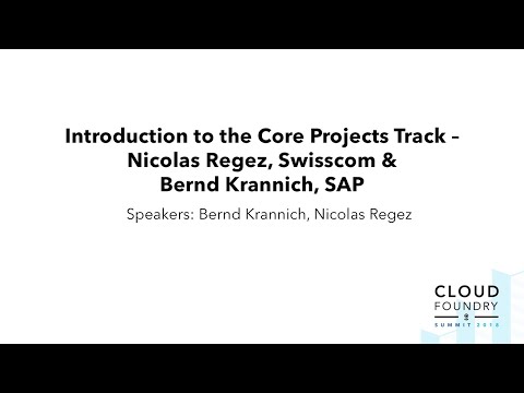 Introduction to the Core Projects Track – Nicolas Regez, Swisscom & Bernd Krannich, SAP