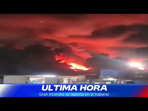 🚨 INCENDIO DE GRAN MAGNITUD SACUDE LA HABANA