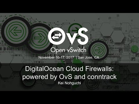 DigitalOcean Cloud Firewalls: powered by OvS and conntrack - Kei Nohguchi