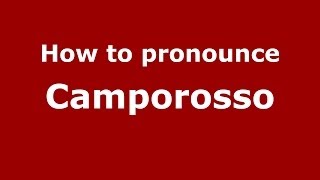 How to pronounce Camporosso
