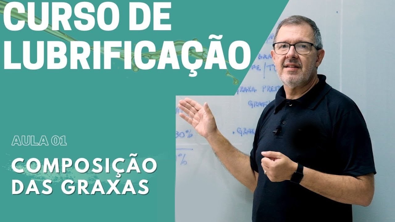 Curso de Lubrificação - Aula 01 - Composição das Graxas