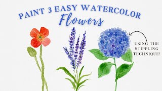 3 Easy Watercolor Flowers Using the Stippling Technique (Poppy, Lavender & Hydrangea)