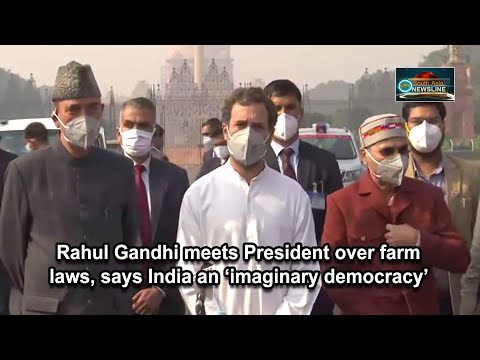 Rahul Gandhi meets President over farm laws, says India an ‘imaginary democracy’