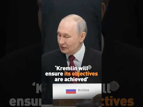 “Kremlin will ensure its objectives are achieved”