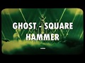 GHOST - SQUARE HAMMER (lyrics)