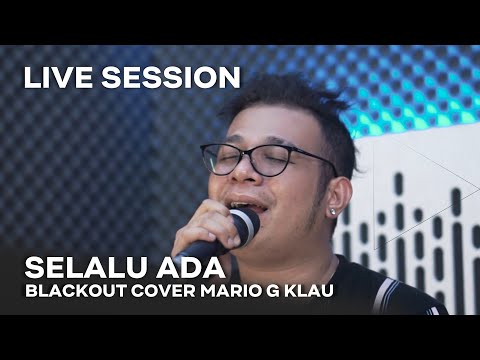 BLACKOUT -  Selalu Ada [MGK LIVE SESSION]