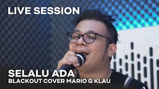 Download lagu BLACKOUT -  Selalu Ada [MGK LIVE SESSION] mp3