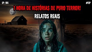 1 HORA DE TERROR - 6 RELATOS REAIS | EP.196 #dp