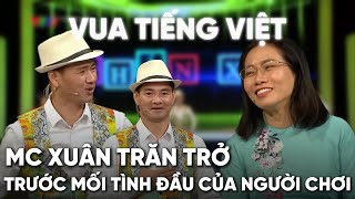 MC Xuân Bắc phải trăn trở trước mối tình đầu của người chơi lạnh lùng của  Vua Tiếng Việtå
