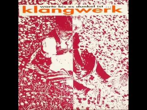 KLANGWERK - Klangwerk ( Warte bis es dunkel ist ... )