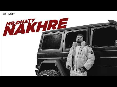 NAKHRE (Official MV) | MR DHATT