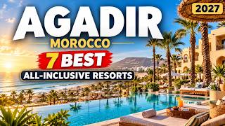 7 Best Resorts in Agadir, Morocco (2027)